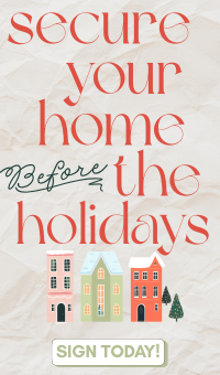 Secure your home before the holidays! call today!